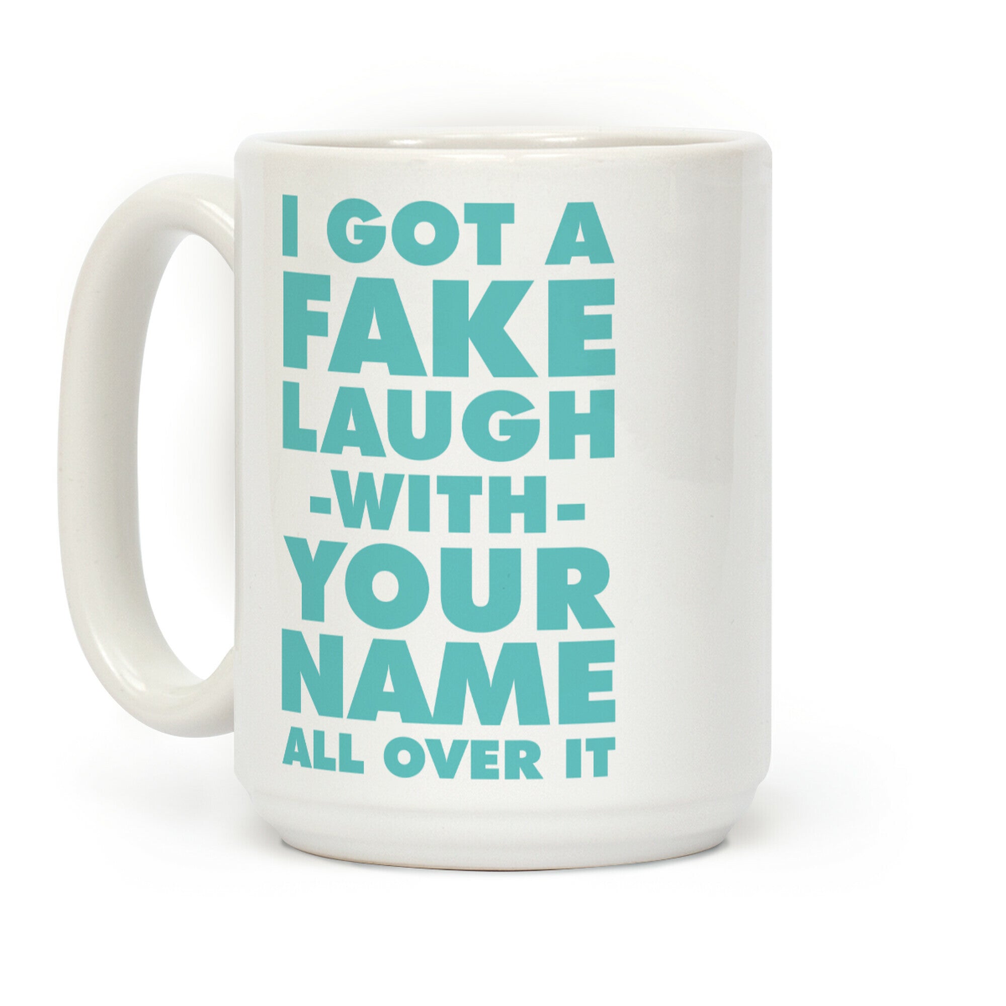 I Got a Fake Laugh Coffee Mug